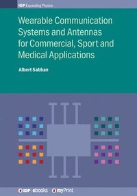 bokomslag Wearable Communication Systems and Antennas for Commercial, Sport and Medical Applications