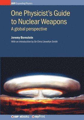 Jeremy Bernstein - One Physicist's Guide to Nuclear Weapons, Häftad