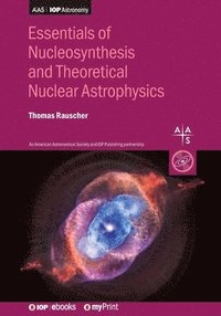 bokomslag Essentials of Nucleosynthesis and Theoretical Nuclear Astrophysics