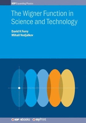 David K Ferry, Mihail Nedjalkov - Wigner Function in Science and Technology, Häftad