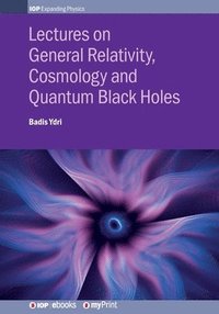 bokomslag Lectures on General Relativity, Cosmology and Quantum Black Holes