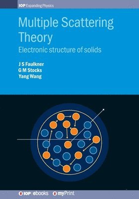 J S Faulkner, G Malcolm Stocks, Yang Wang - Multiple Scattering Theory, Häftad