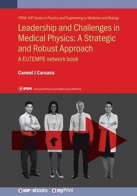 Carmel J Caruana - Leadership and Challenges in Medical Physics, Häftad