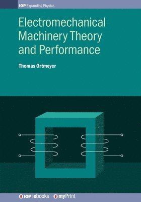 bokomslag Electromechanical Machinery Theory and Performance