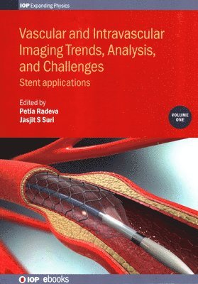Petia Radeva, Jasjit Suri, Professor Petia (Universitat de Barcelona) Radeva, USA) Suri, Jasjit (The American Institute for Medical and Biological Engineering, Jasjit S. Suri, Professor Petia Radeva, Jasjit S Suri - Vascular and Intravascular Imaging Trends, Analysis, and Challenges, Volume 1, Inbunden