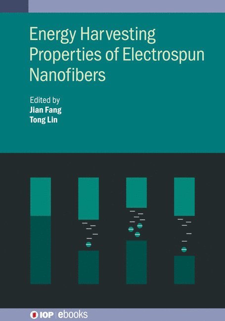 Tong Lin, Jian Fang, Australia) Lin, Professor Tong (Institute for Frontier Materials, Deakin University, Australia) Fang, Dr Jian (Institute for Frontier Materials, Deakin University, Professor Tong Lin, Dr Jian Fang - Energy Harvesting Properties of Electrospun Nanofibers, Inbunden
