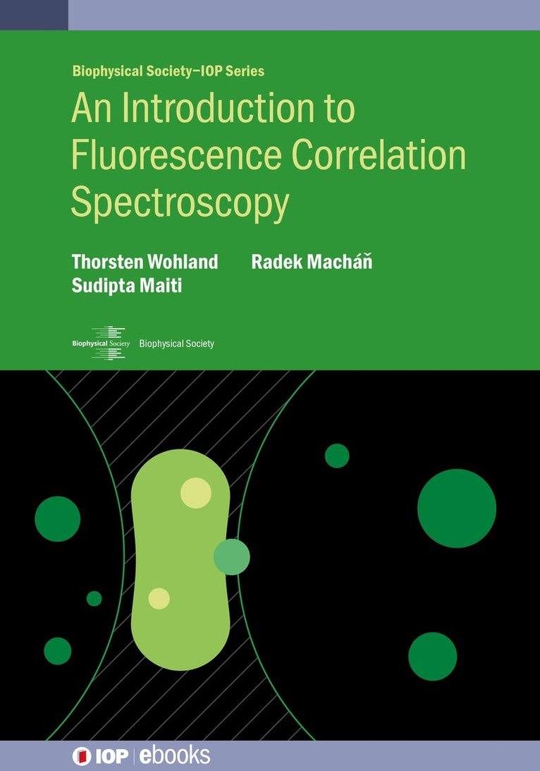 Thorsten Wohland, Sudipta Maiti, Radek Macháň, Thorsten (National University of Singapore) Wohland, Sudipta (Tata Institute of Fundamental Research (India)) Maiti, Radek (Nanyang Technological University) Machan, Machá& - Introduction to Fluorescence Correlation Spectroscopy, Inbunden