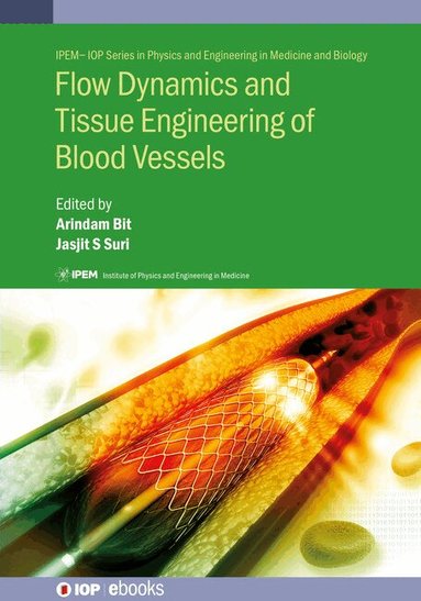 Arindam Bit, Jasjit S Suri - Flow Dynamics and Tissue Engineering of Blood Vessels, Inbunden