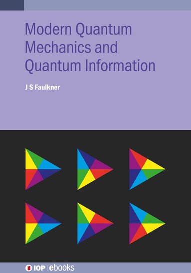 J S Faulkner - Modern Quantum Mechanics and Quantum Information, Inbunden