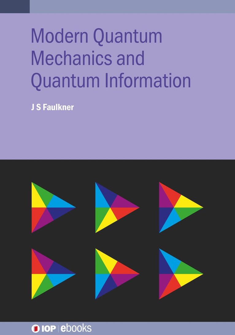 J S Faulkner, USA) Faulkner, J S (Florida Atlantic University, J. S. Faulkner - Modern Quantum Mechanics and Quantum Information, Inbunden