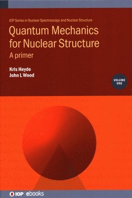 Quantum Mechanics for Nuclear Structure, Volume 1 1