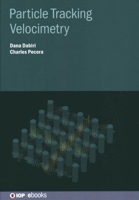 Dana Dabiri, Charles Pecora, USA) Dabiri, Dana (University of Washington, Seattle, USA) Pecora, Charles (University of Washington, Seattle - Particle Tracking Velocimetry, Inbunden