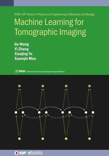 Ge Wang, Yi Zhang, Xiaojing Ye, Xuanqin Mou - Machine Learning for Tomographic Imaging, Inbunden