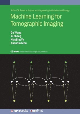 Ge Wang, Yi Zhang, Xiaojing Ye - Machine Learning for Tomographic Imaging, Häftad
