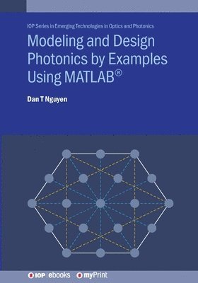Dan T Nguyen - Modeling and Design Photonics by Examples Using MATLAB(R), Häftad