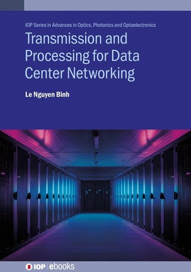 Le Nguyen Binh - Transmission and Processing for Data Center Networking, Inbunden