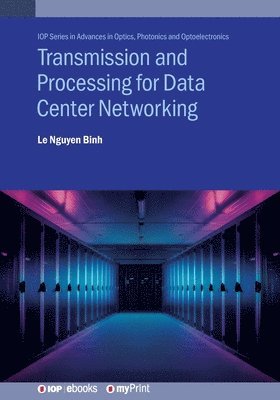 Le Nguyen Binh - Transmission and Processing for Data Center Networking, Häftad