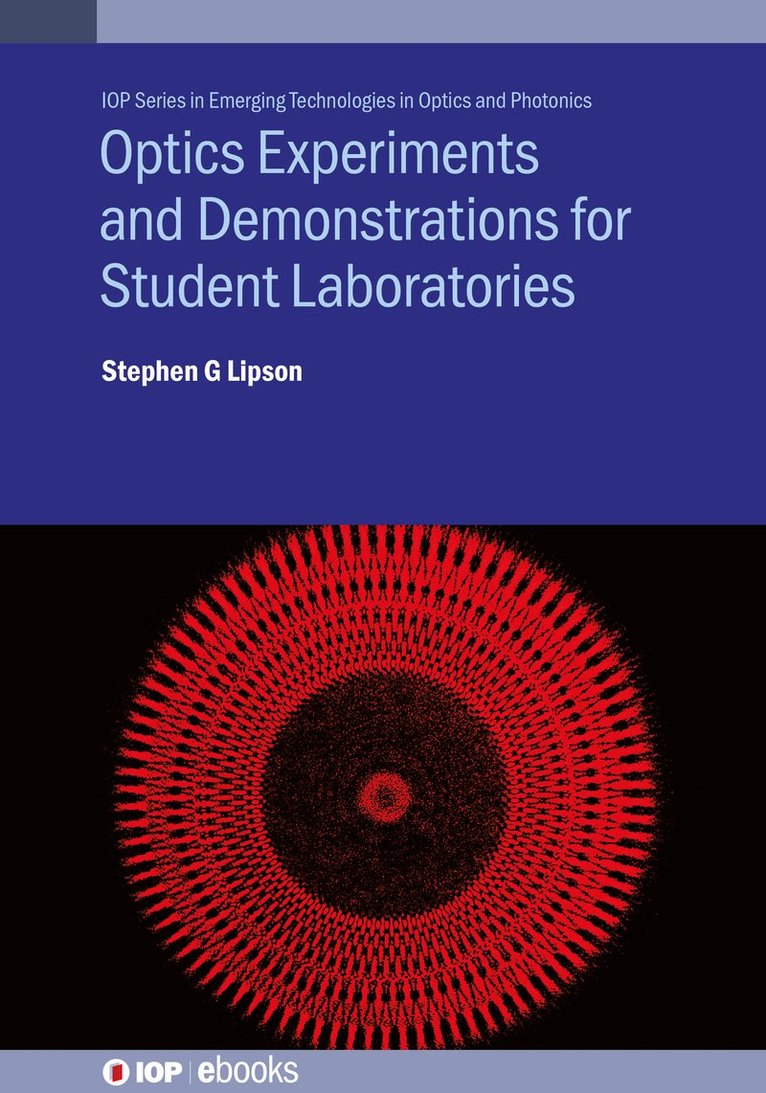 Stephen G Lipson, Israel) Lipson, Professor Stephen G (Technion, Stephen G. Lipson, Professor Stephen G Lipson - Optics Experiments and Demonstrations for Student Laboratories, Inbunden