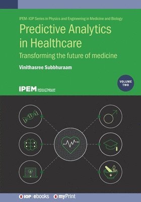 bokomslag Predictive Analytics in Healthcare, Volume 2: Transforming the future of medicine