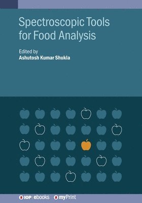 Ashutosh Kumar Shukla, Ashutosh Kumar Shukla - Spectroscopic Tools for Food Analysis, Häftad
