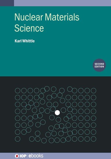 Karl Whittle - Nuclear Materials Science (Second Edition), Inbunden