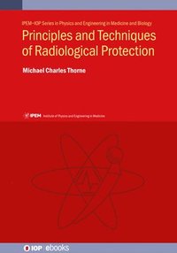 bokomslag Principles and Techniques of Radiological Protection