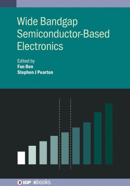 Fan Ren, Stephen J Pearton, Fan (University of Florida) Ren, Stephen J (University of Florida) Pearton, Stephen J. Pearton - Wide Bandgap Semiconductor-Based Electronics, Inbunden