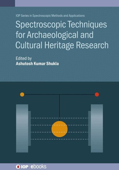 Ashutosh Kumar Shukla - Spectroscopic Techniques for Archaeological and Cultural Heritage Research, Inbunden