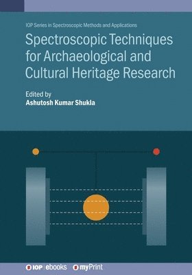 Ashutosh Kumar Shukla - Spectroscopic Techniques for Archaeological and Cultural Heritage Research, Häftad