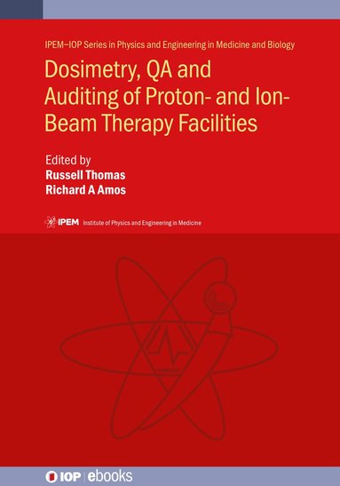 bokomslag Dosimetry, QA and Auditing of Proton- and Ion-Beam Therapy Facilities