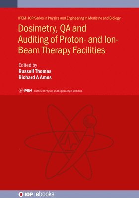 Dosimetry, QA and Auditing of Proton- and Ion-Beam Therapy Facilities 1