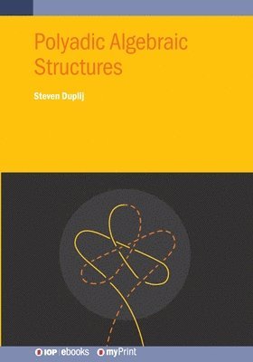 Steven Duplij - Polyadic Algebraic Structures, Häftad
