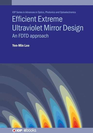 Yen-Min Lee - Efficient Extreme Ultraviolet Mirror Design, Inbunden