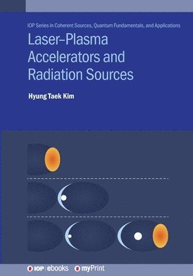 Hyung Taek Kim - Laser-Plasma Accelerators and Radiation Sources, Häftad
