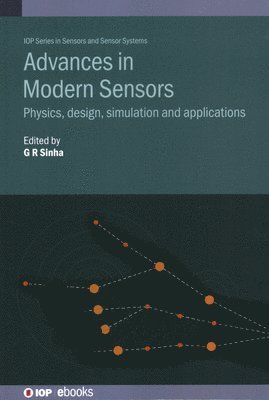G R Sinha, India) Sinha, G R (International Institute of Information Technology Bangalore, G. R. Sinha - Advances in Modern Sensors, Inbunden