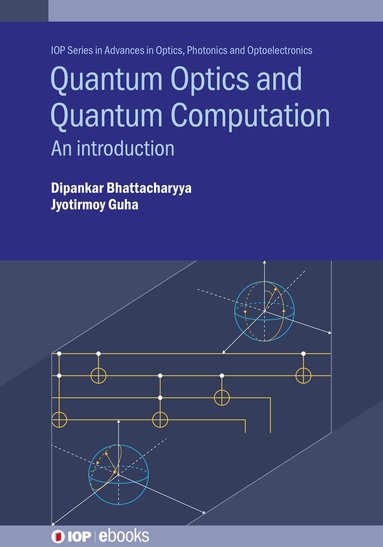 Dipankar Bhattacharyya, Jyotirmoy Guha - Quantum Optics and Quantum Computation, Inbunden