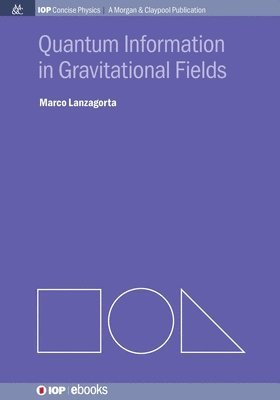 Marco Lanzagorta - Quantum Information in Gravitational Fields, Häftad