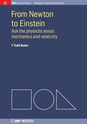 F Todd Baker - From Newton to Einstein, Häftad