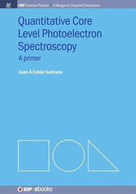 Juan A Colón Santana - Quantitative Core Level Photoelectron Spectroscopy, Häftad