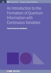 bokomslag Introduction to the Formalism of Quantum Information with Continuous Variables