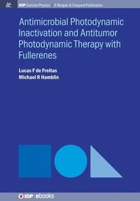 bokomslag Antimicrobial Photodynamic Inactivation and Antitumor Photodynamic Therapy with Fullerenes