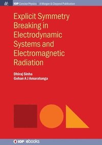 bokomslag Explicit Symmetry Breaking in Electrodynamic Systems and Electromagnetic Radiation