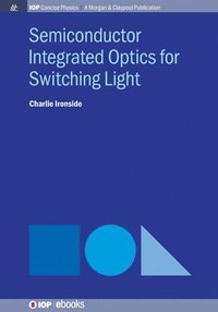 bokomslag Semiconductor Integrated Optics for Switching Light