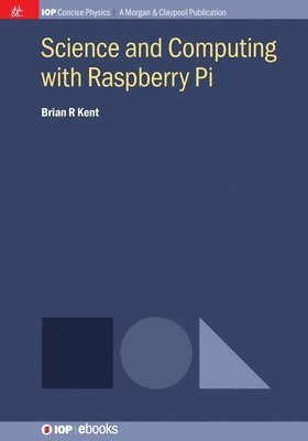 Brian R Kent - Science and Computing with Raspberry Pi, Häftad