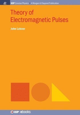 John Lekner - Theory of Electromagnetic Pulses, Häftad