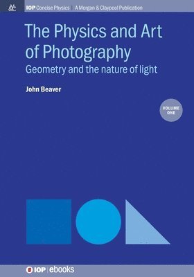 John Beaver - Physics and Art of Photography, Volume 1, Häftad