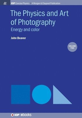 John Beaver - Physics and Art of Photography, Volume 2, Häftad
