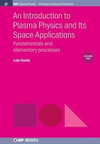 bokomslag Introduction to Plasma Physics and Its Space Applications, Volume 1
