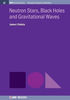 bokomslag Neutron Stars, Black Holes and Gravitational Waves