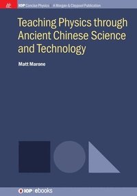 bokomslag Teaching Physics through Ancient Chinese Science and Technology